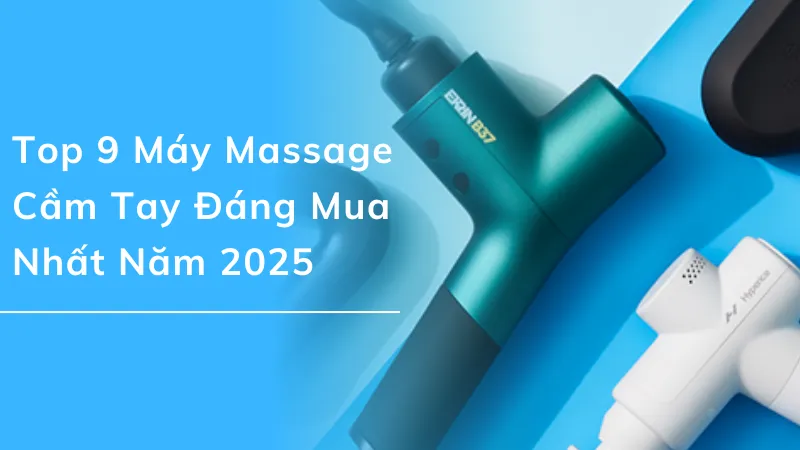 Top 9 máy massage cầm tay đáng mua nhất năm 2025